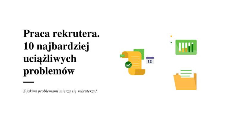 Praca rekrutera. 10 najbardziej uciążliwych problemów